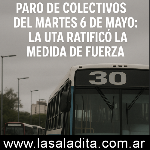 Paro de colectivos del martes 6 de mayo: la UTA ratificó la medida de fuerza